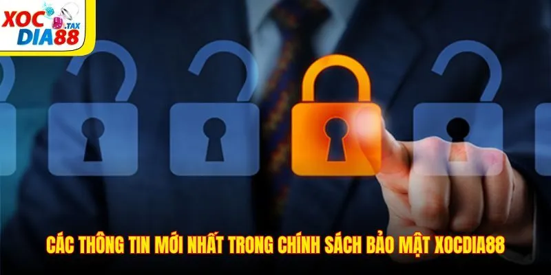 Các thông tin mới nhất trong chính sách bảo mật Xocdia88