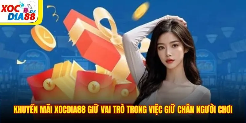 Khuyến Mãi Xocdia88 1 Khuyến mãi Xocdia88 giữ vai trò trong việc giữ chân người chơi