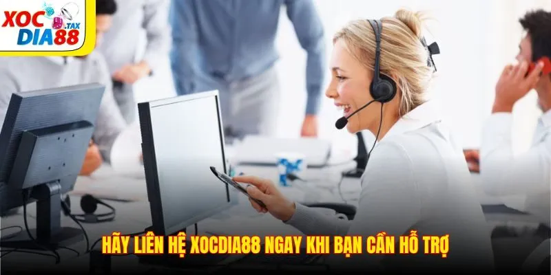 Liên Hệ Xocdia88 3 Hãy liên hệ Xocdia88 ngay khi bạn cần hỗ trợ