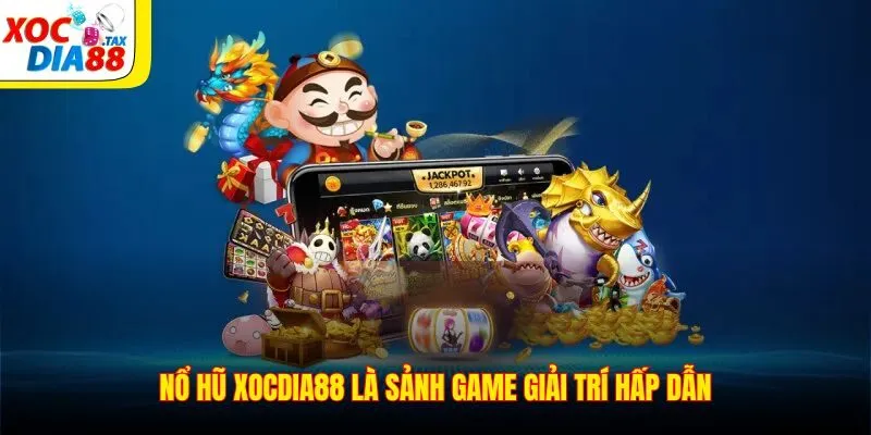 Nổ hũ Xocdia88 là sảnh game giải trí hấp dẫn