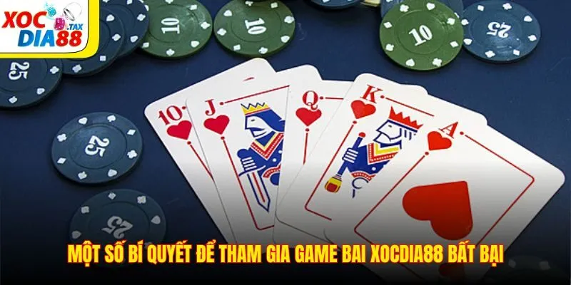 Một số bí quyết để tham gia game bai Xocdia88 bất bại