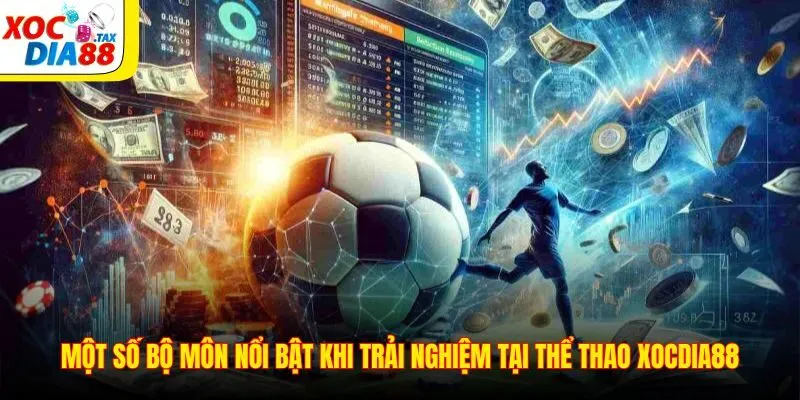 Một số bộ môn nổi bật khi trải nghiệm tại thể thao Xocdia88