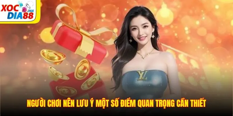 Khuyến Mãi Xocdia88 3 Người chơi nên lưu ý một số điểm quan trọng cần thiết