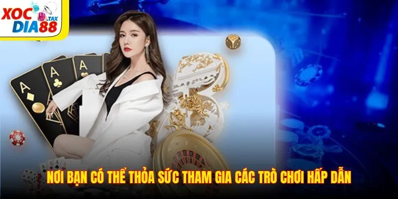 Nơi bạn có thể thỏa sức tham gia các trò chơi hấp dẫn