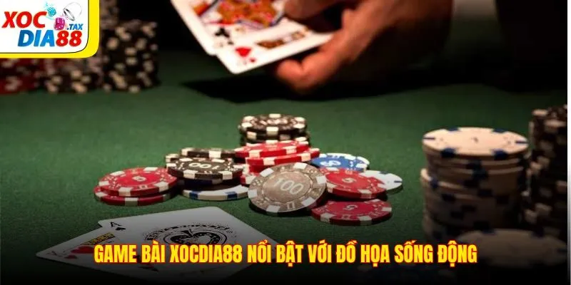 Game bài Xocdia88 nổi bật với đồ họa sống động