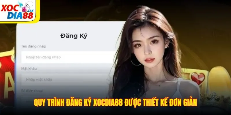 Quy trình đăng ký Xocdia88 được thiết kế đơn giản