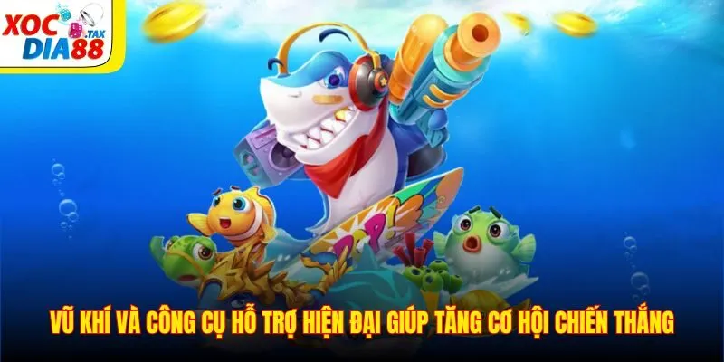 Vũ khí và công cụ hỗ trợ hiện đại giúp tăng cơ hội chiến thắng